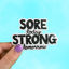 Picture of Sore Today Strong Tomorrow Sticker